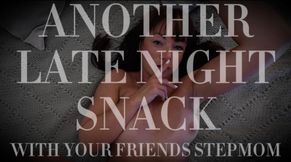 Another Late Night Snack: With Your Friends StepMom