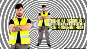 Humiliating builder sniffing instructions