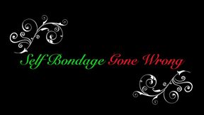 SELF BONDAGE GONE WRONG