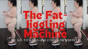 The Fat-Jiggling Machine: My Go-To Band-Aid Cure for Obesity *NUDE