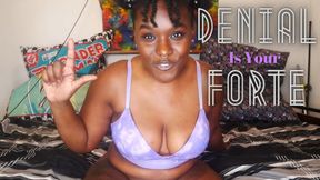 Denial Is Your Forte