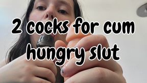 Two Cocks for Cum Hungry Slut