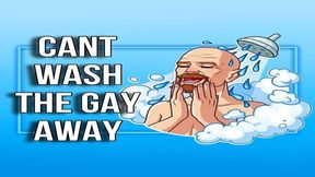 Cant Wash The Gay Away