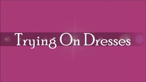 Trying on Dresses