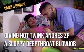 Giving hot twink Andres ZP a sloppy deepthroat blowjob until I make him shoot a massive load and swallow his cum - Camilo Brown