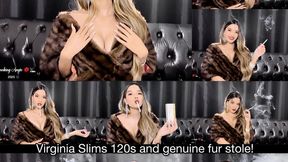 Smoking virginia slims 120s in a genuine fur stole!