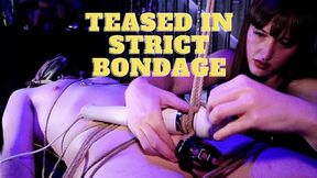 TEASED IN STRICT BONDAGE