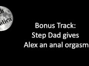 Bonus Track: Step Dad gives Alex an anal orgasm onlyfans or ismyguy /zetheroticaasmr
