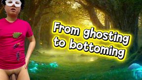 he was ghosted at first but got bottomed the next time