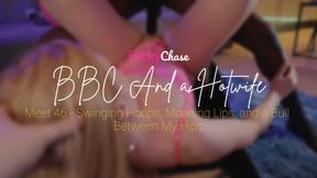 ＢＢＣ ａｎｄ ａ Ｈｏｔｗｉｆｅ - Meet 46 - Swinging Hoops, Moaning Lips, and a Bull Between My Hips