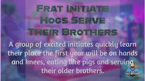 Frat Initiate Hogs Serve Their Brothers