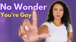 No Wonder You’re Gay