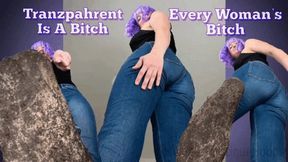 Tranzpahrent Is A Bitch - Every Woman’s Bitch - WMV