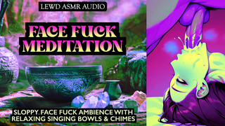 Find Bliss In This Throat Fuck Meditation With Chimes And Singing Bowls [lewd erotic ambience]