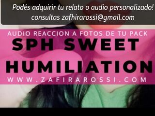 [FULL FEMINIZACION] AUDIO REACCIÓN A PICS DE TU PACK - SPH - LOVELY HUMILIATION WITH ZAFIRA ROSSI