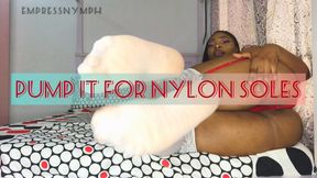 Pump It For Nylons