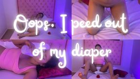 OOPS I PEED OUT OF MY DIAPER