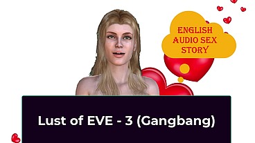 English Audio Sex Story - Lust of EVE - 3 (Gangbang)