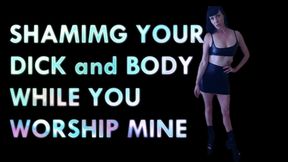 Shaming Your Dick and Body While you Worship Mine