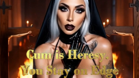 Cum is Heresy. You Stay on Edge
