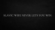 Slavic wife never lets you win