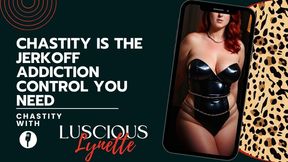 Chastity Is The Jerkoff Addiction Control You Need