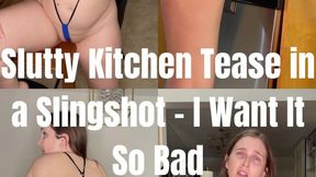 Slutty Kitchen Tease in a Slingshot I Want It So Bad