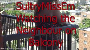 Watching the neighbour on balcony