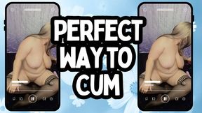 Perfect Way to Cum