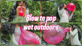 Blow to pop wet outdoors