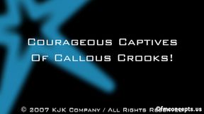 Courageous Captives Of Callous Crooks - FULL SEVEN-SCENE VIDEO! 1080p