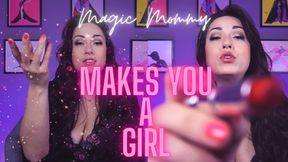 Magic Mommy Makes You a Girl