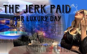 The Jerk Payd Our Luxury Day