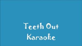 Teeth Out Karaoke