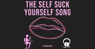 THE SELF SUCK YOURSELF SONG VIDEO