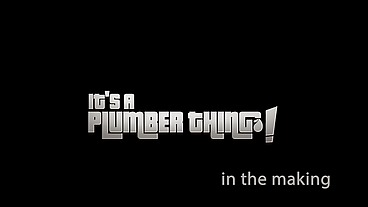 Making of It's a plumber thing