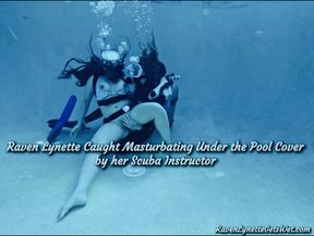 RAVEN LYNETTE CAUGHT MASTURBATING UNDER THE POOL COVER BY HER SCUBA INSTRUCTOR