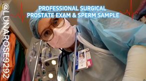 PROFESSIONAL SURGICAL PROSTATE EXAM & SPERM SAMPLE DR. Luna Comes in and explains she will be performing a surgical prostate exam and collecting a....