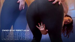 Owned By My Perfect Ass In Leggings