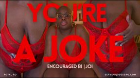 You’re a Joke: encouraged bi jerk off instructions