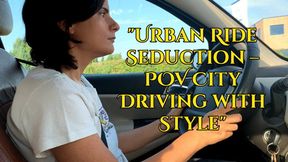 "Urban Ride Seduction – POV City Driving with Style"