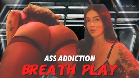 ASS ADDICTION: BREATH PLAY