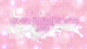 Lick Your Cum Addiction, Glitter Fag