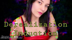 Derealization Induction