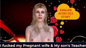 English Audio Sex Story - I fucked my Pregnant wife &amp_ My step son&#039_s Teacher