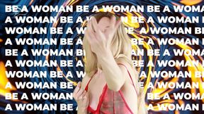 Process to Become a Woman. You're Not a Man, You're a Woman