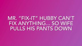 Mr. “Fix-It” Hubby Can’t Fix Anything So Wife Pulls His Pants Down