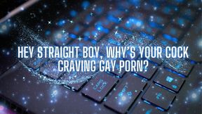 Hey Straight Boy, Why’s Your Cock Craving Gay Porn?