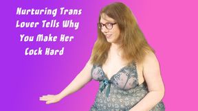 Nurturing Trans Lovers Tells Why You Make Her Cock Hard