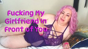 Fucking My Girlfriend In Front of You - Nimue Allen, bbw, cuckold, big boobs, dominant girlfriend wmv